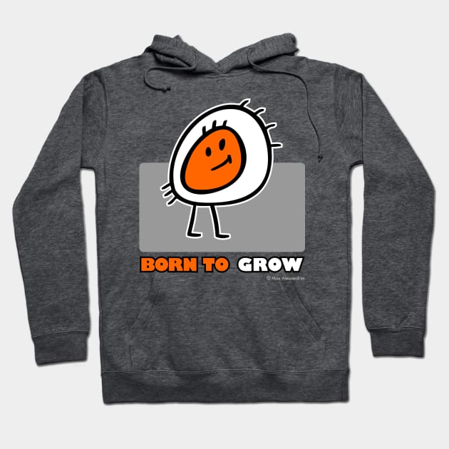 BORN TO GROW Hoodie by maxsax